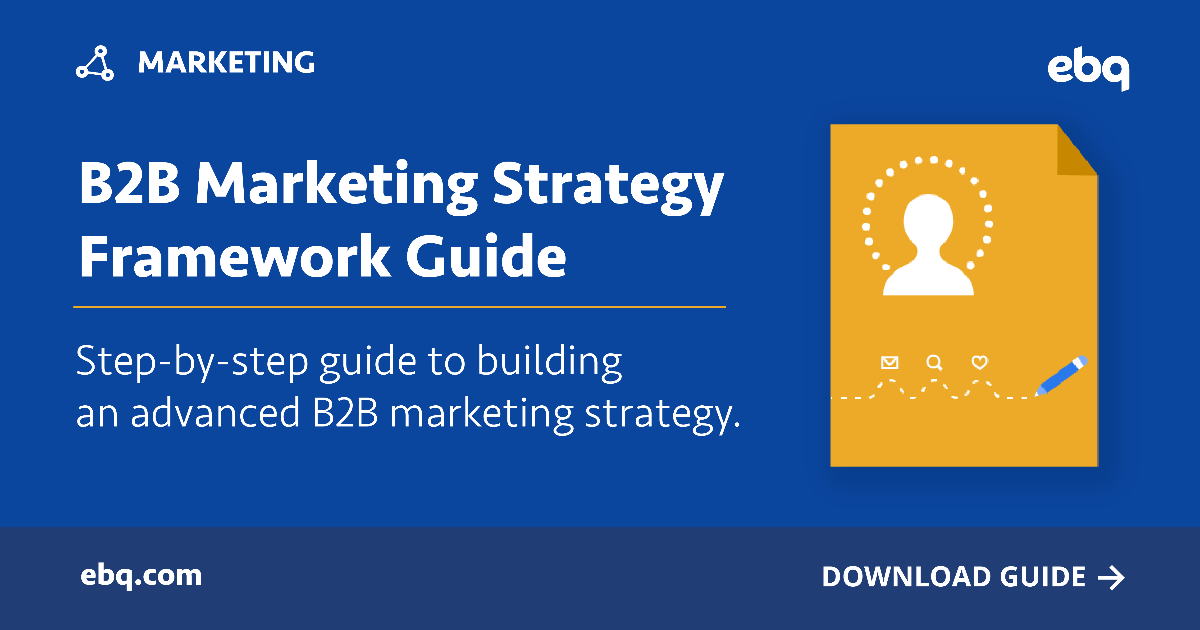 The Ultimate Guide to B2B Marketing Strategy Framework | EBQ